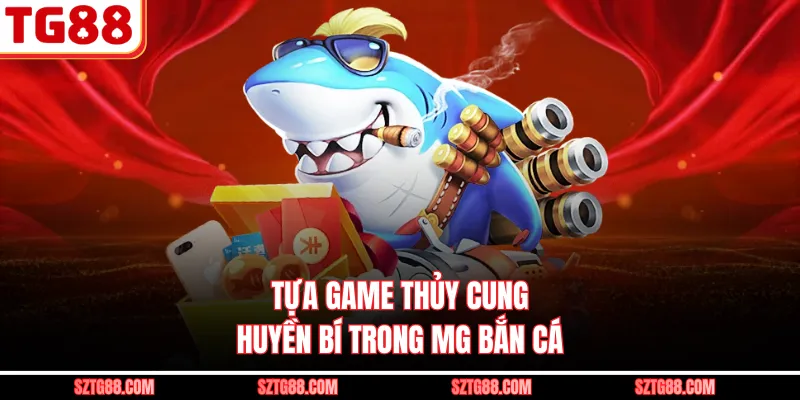 Tựa game Thủy Cung Huyền Bí trong MG bắn cá
